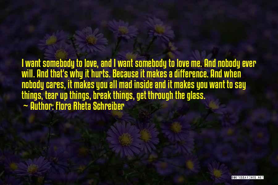 Nobody To Love Me Quotes By Flora Rheta Schreiber