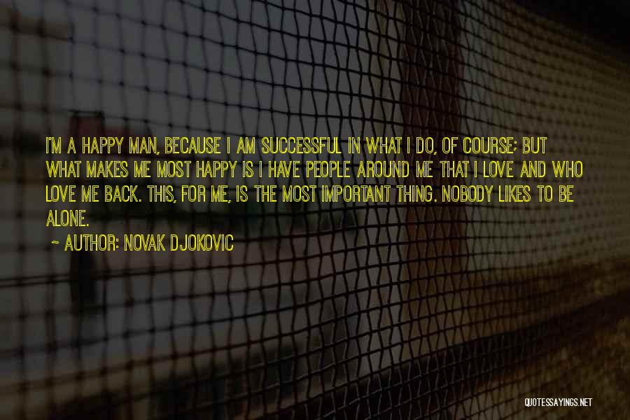 Nobody To Love Me Quotes By Novak Djokovic