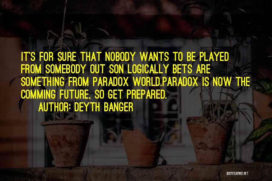Nobody To Somebody Quotes By Deyth Banger