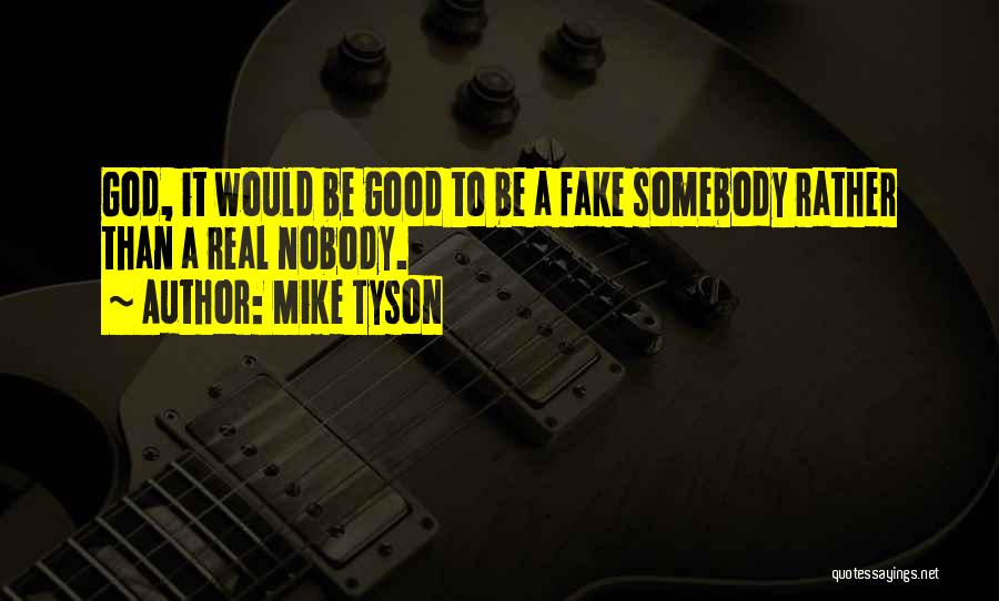 Nobody To Somebody Quotes By Mike Tyson