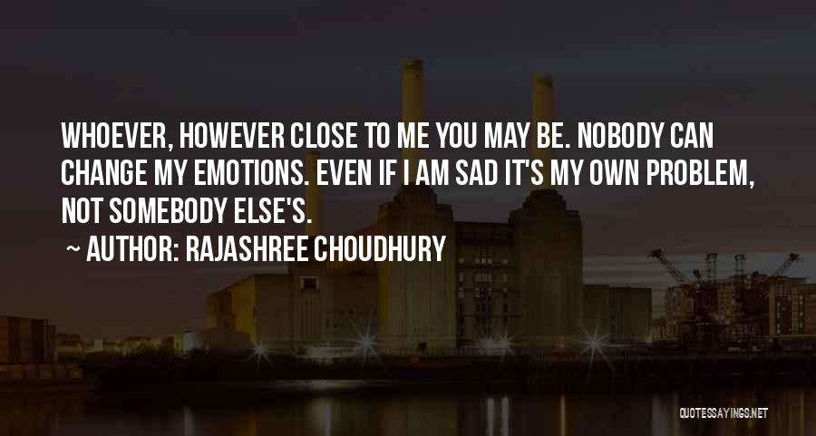 Nobody To Somebody Quotes By Rajashree Choudhury