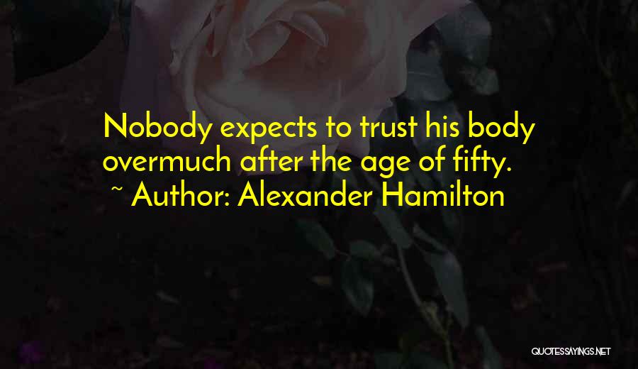 Nobody Trust Me Quotes By Alexander Hamilton