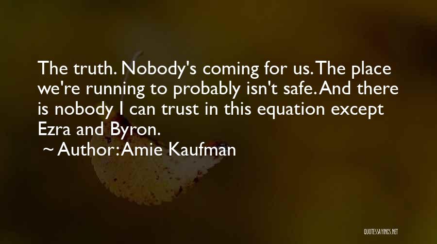 Nobody Trust Me Quotes By Amie Kaufman