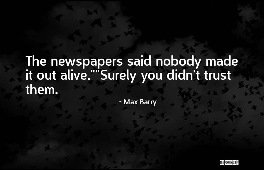 Nobody Trust Me Quotes By Max Barry