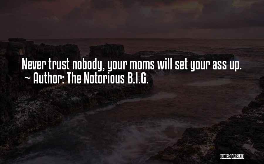 Nobody Trust Me Quotes By The Notorious B.I.G.