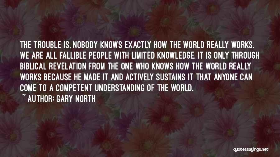 Nobody Understanding You Quotes By Gary North