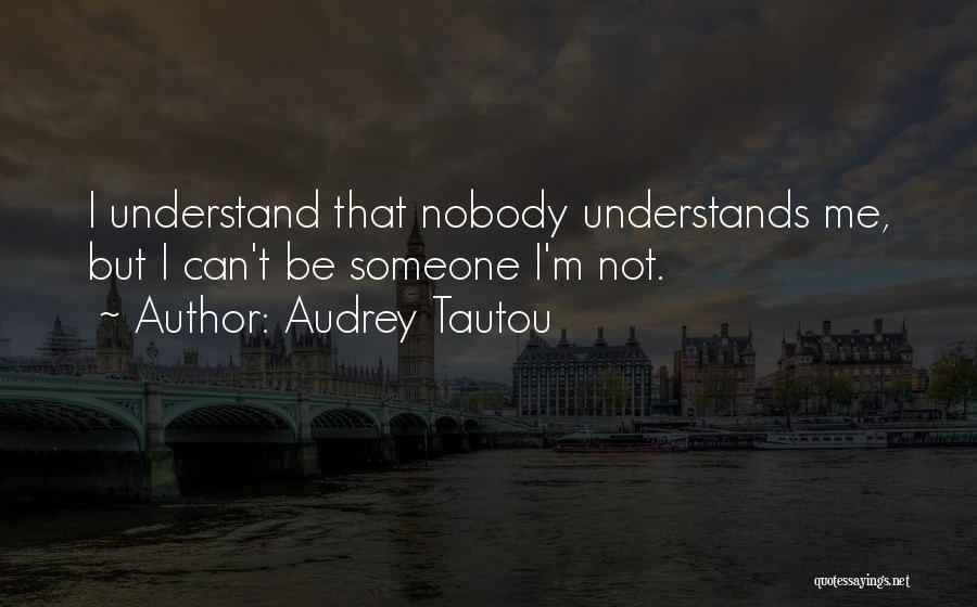 Nobody Understands Quotes By Audrey Tautou