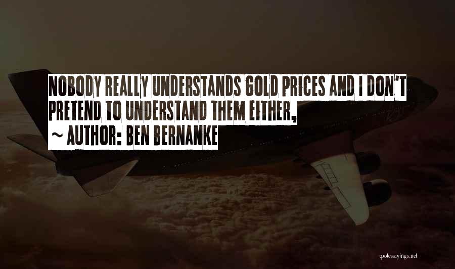 Nobody Understands Quotes By Ben Bernanke