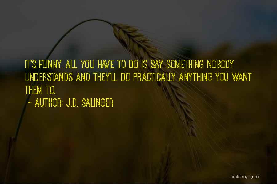 Nobody Understands Quotes By J.D. Salinger