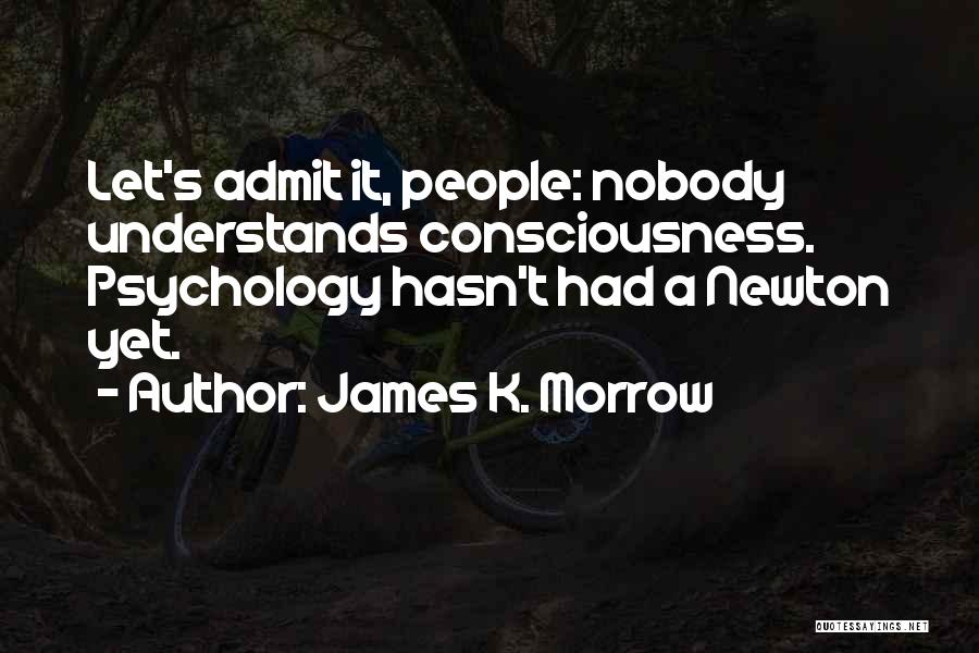 Nobody Understands Quotes By James K. Morrow