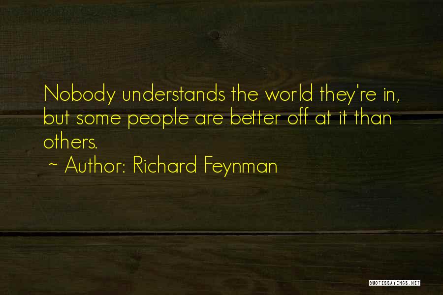 Nobody Understands Quotes By Richard Feynman