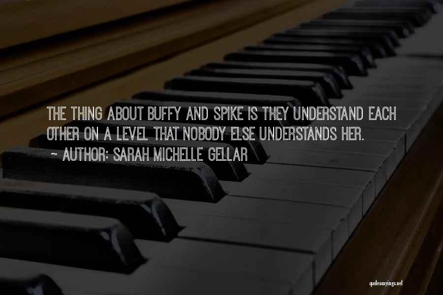 Nobody Understands Quotes By Sarah Michelle Gellar