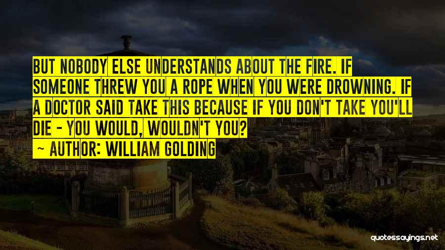 Nobody Understands Quotes By William Golding