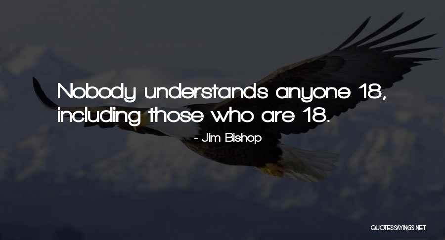 Nobody Understands Us Quotes By Jim Bishop