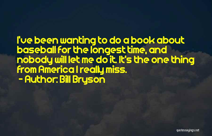 Nobody Wanting You Quotes By Bill Bryson