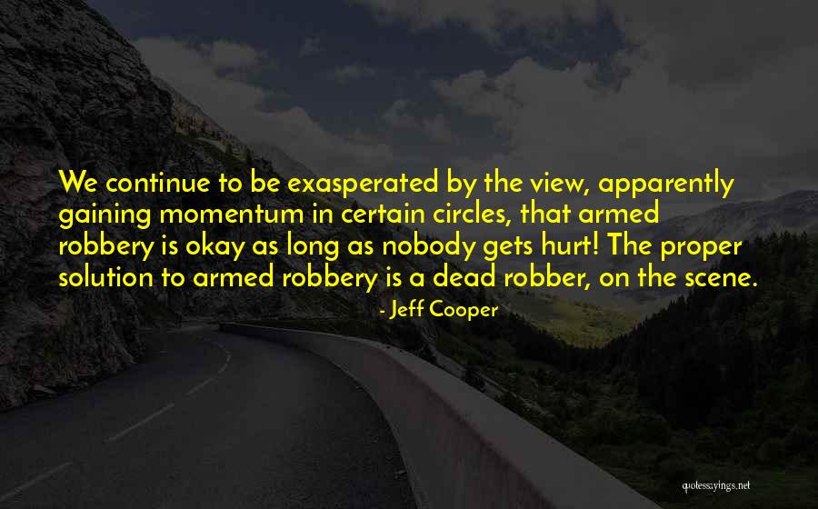 Nobody Wants To Get Hurt Quotes By Jeff Cooper