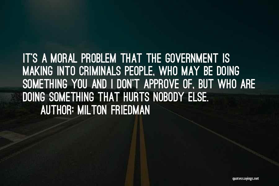 Nobody Wants To Get Hurt Quotes By Milton Friedman