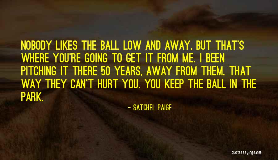 Nobody Wants To Get Hurt Quotes By Satchel Paige