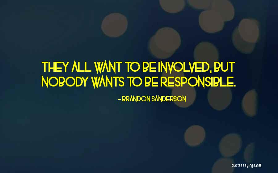 Nobody Wants To Get Involved Quotes By Brandon Sanderson Nobody Wants To Get Involved Quotes By Brandon Sanderson