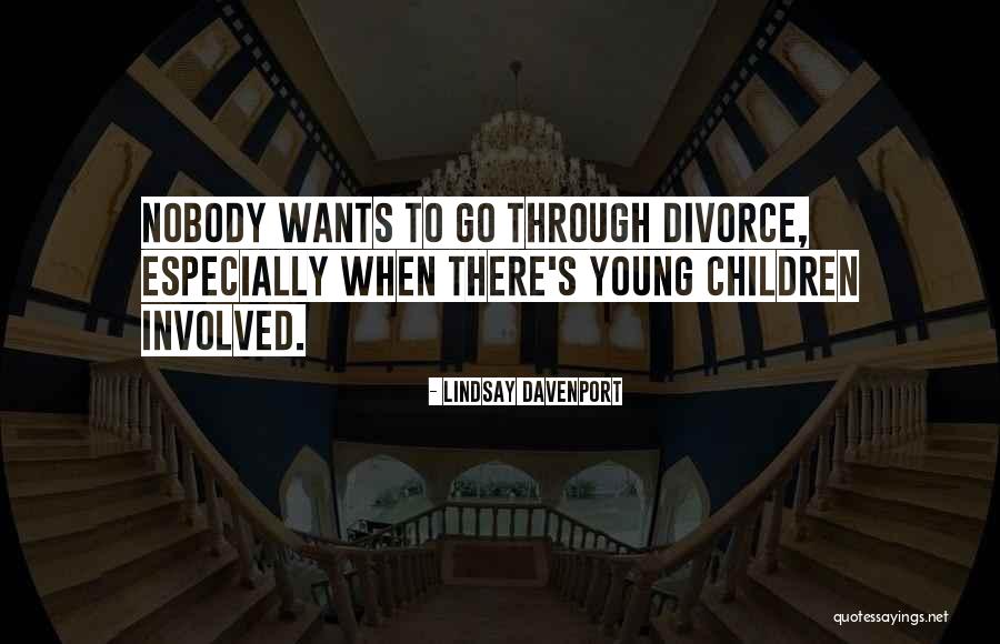 Nobody Wants To Get Involved Quotes By Lindsay Davenport Nobody Wants To Get Involved Quotes By Lindsay Davenport