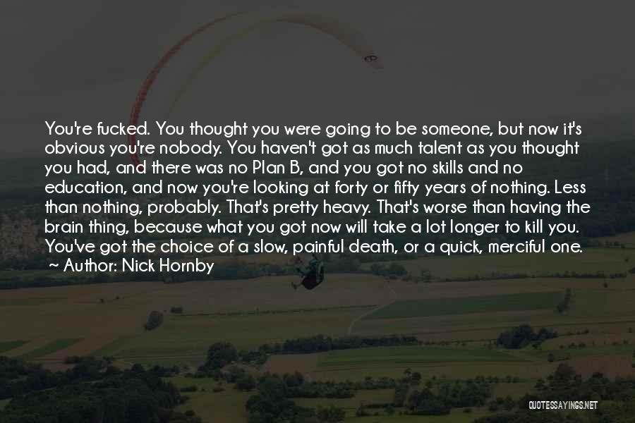 Nobody Was There Quotes By Nick Hornby