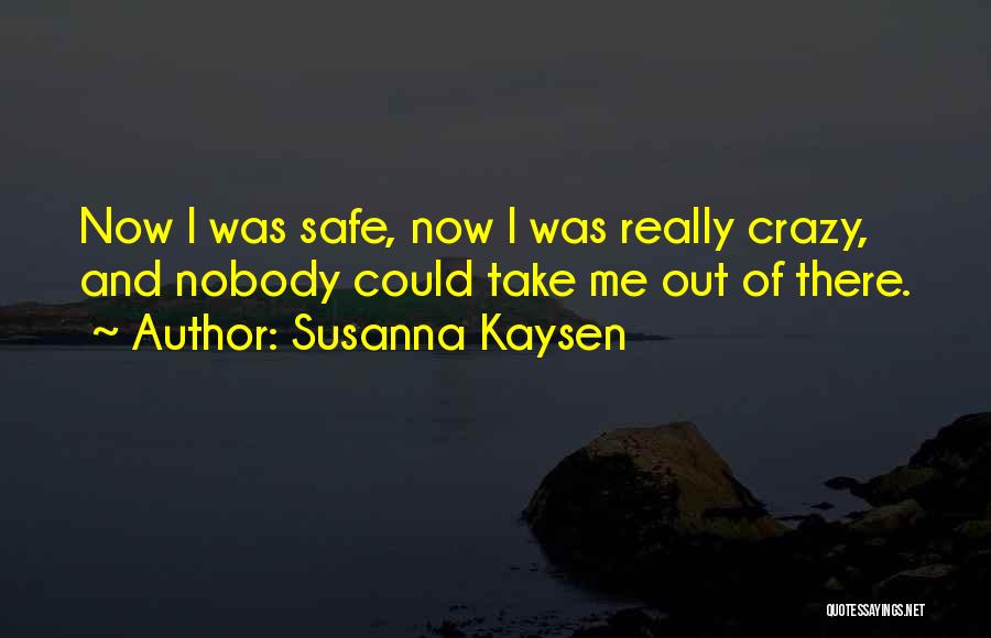 Nobody Was There Quotes By Susanna Kaysen