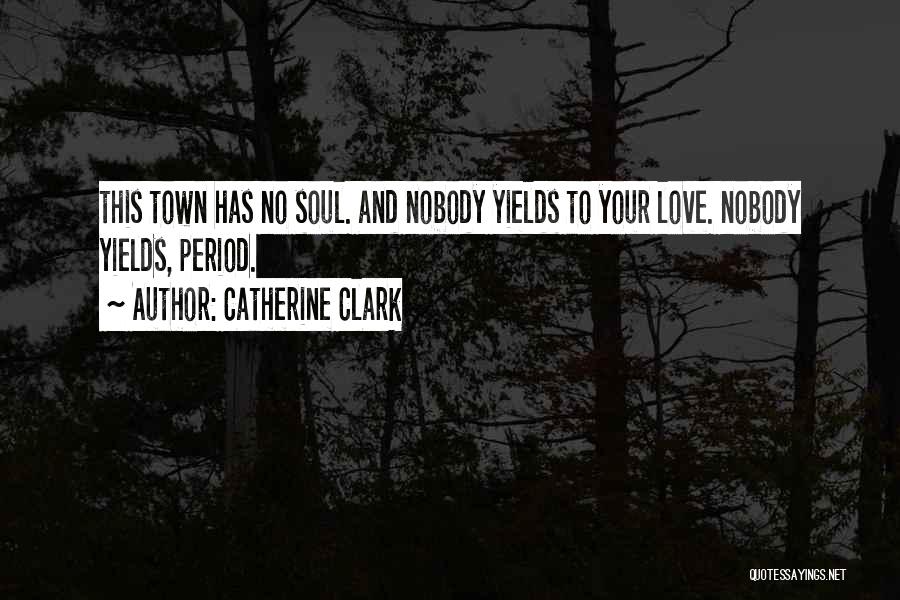Nobody Will Ever Love Me Quotes By Catherine Clark