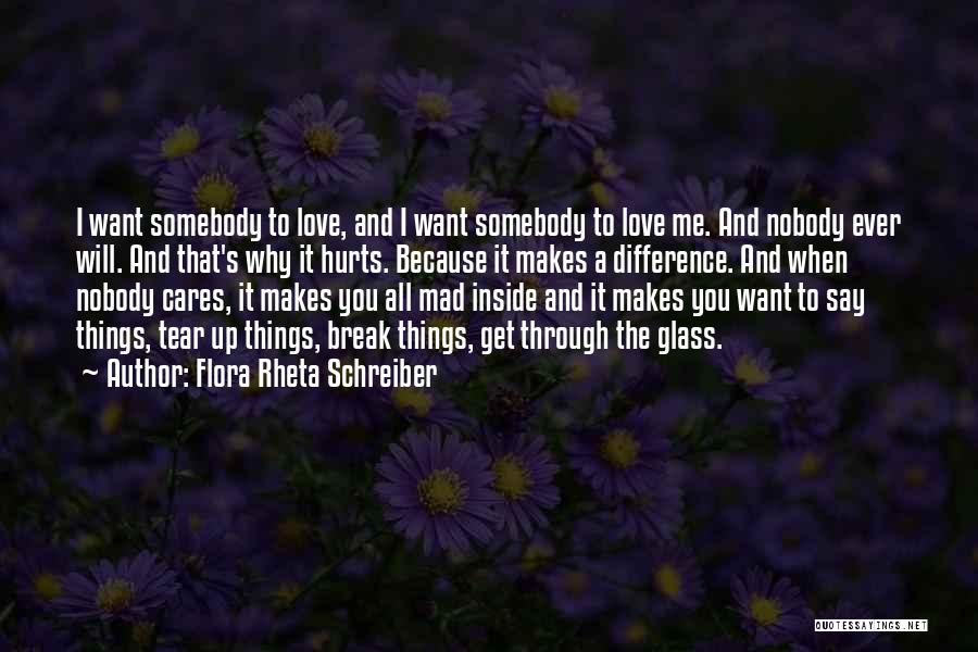Nobody Will Ever Love Me Quotes By Flora Rheta Schreiber