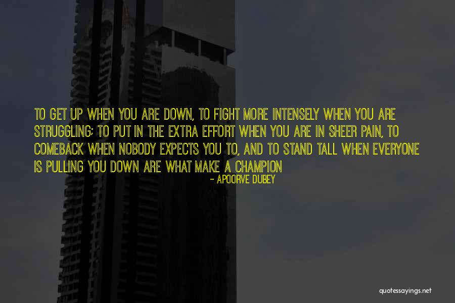 Nobody Will Put Me Down Quotes By Apoorve Dubey Nobody Will Put Me Down Quotes By Apoorve Dubey