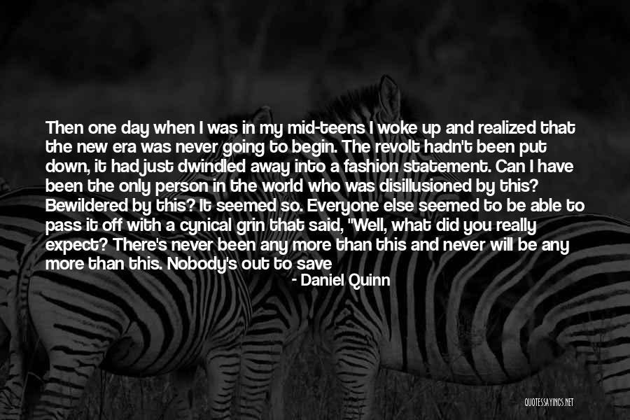 Nobody Will Put Me Down Quotes By Daniel Quinn Nobody Will Put Me Down Quotes By Daniel Quinn