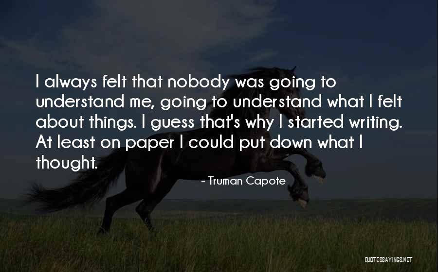 Nobody Will Put Me Down Quotes By Truman Capote Nobody Will Put Me Down Quotes By Truman Capote