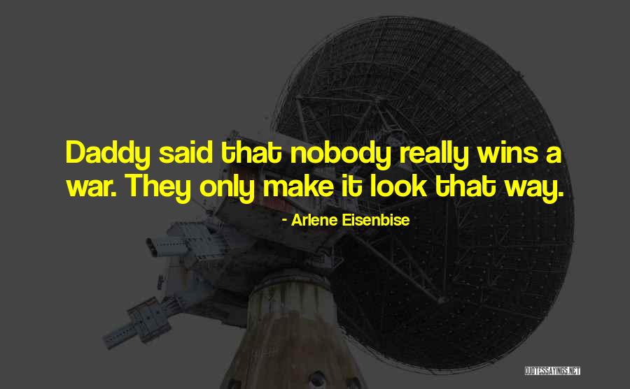 Nobody Wins Quotes By Arlene Eisenbise