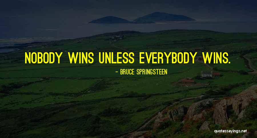 Nobody Wins Quotes By Bruce Springsteen