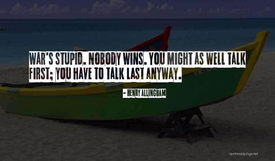 Nobody Wins Quotes By Henry Allingham Nobody Wins Quotes By Henry Allingham