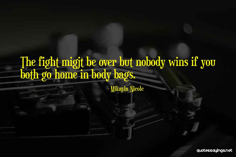 Nobody Wins Quotes By Mikayla Nicole Nobody Wins Quotes By Mikayla Nicole