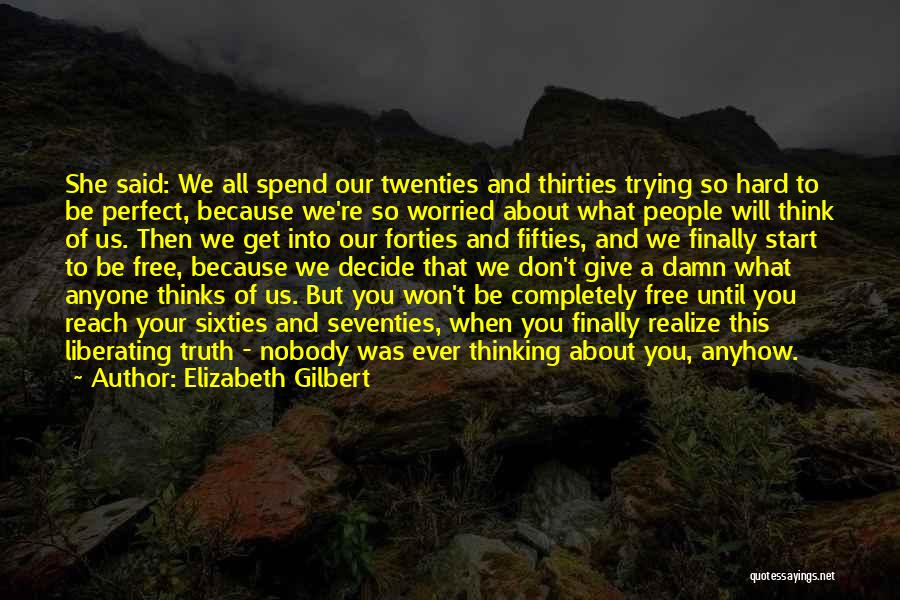 Nobody Worried About You Quotes By Elizabeth Gilbert