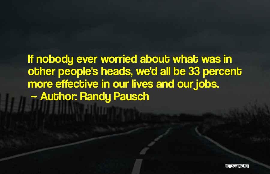 Nobody Worried About You Quotes By Randy Pausch