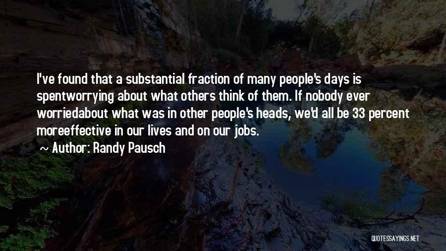 Nobody Worried About You Quotes By Randy Pausch