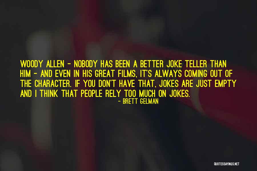 Nobody's Better Than You Quotes By Brett Gelman