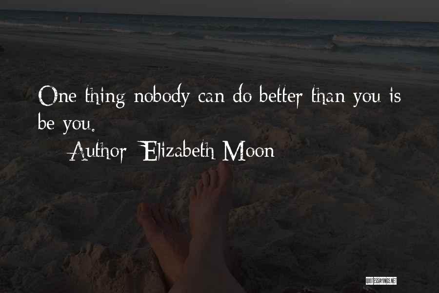 Nobody's Better Than You Quotes By Elizabeth Moon