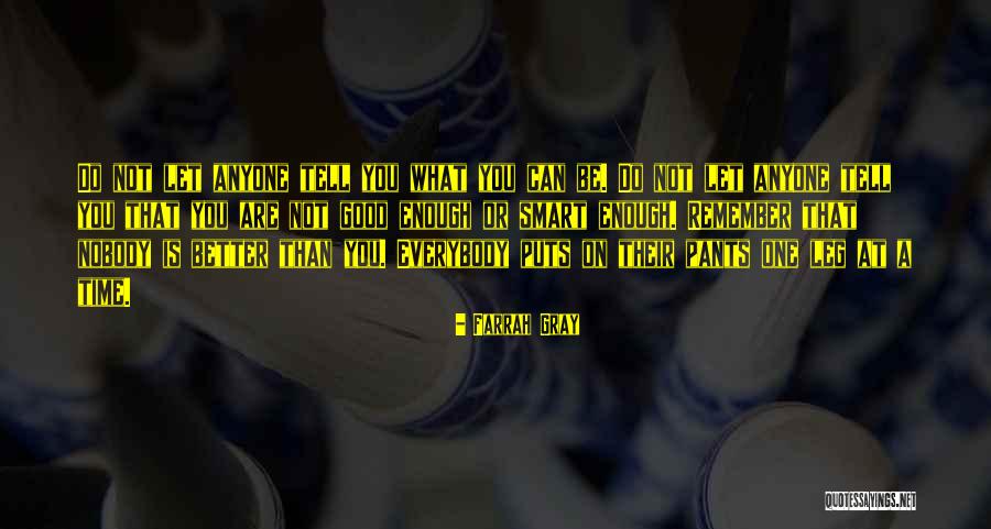 Nobody's Better Than You Quotes By Farrah Gray Nobody's Better Than You Quotes By Farrah Gray