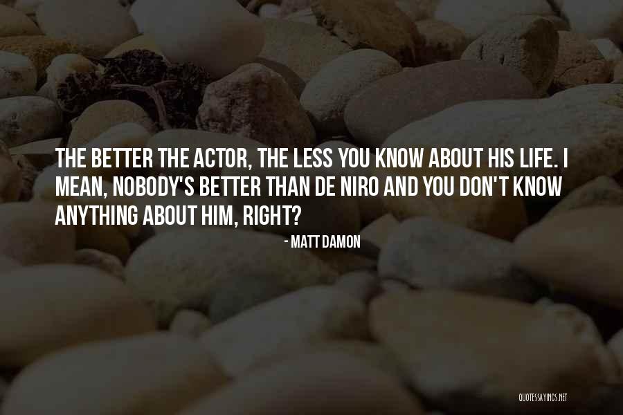 Nobody's Better Than You Quotes By Matt Damon