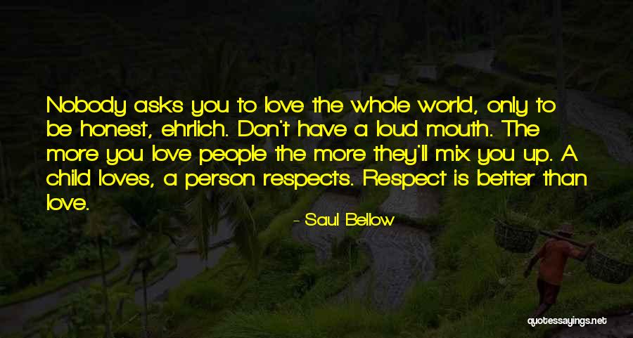 Nobody's Better Than You Quotes By Saul Bellow