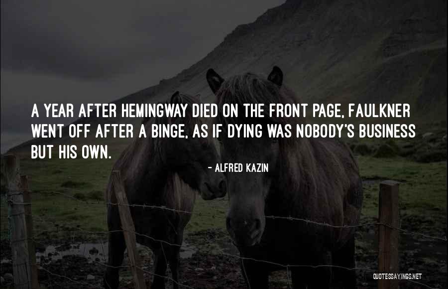 Nobody's Business Quotes By Alfred Kazin Nobody's Business Quotes By Alfred Kazin