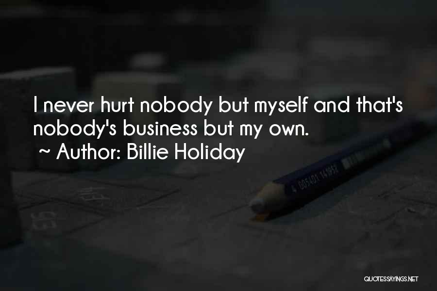 Nobody's Business Quotes By Billie Holiday