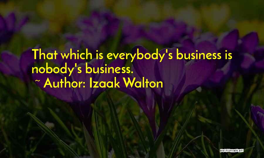 Nobody's Business Quotes By Izaak Walton