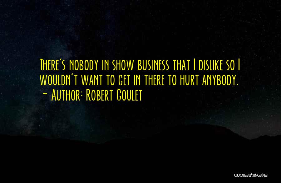 Nobody's Business Quotes By Robert Goulet