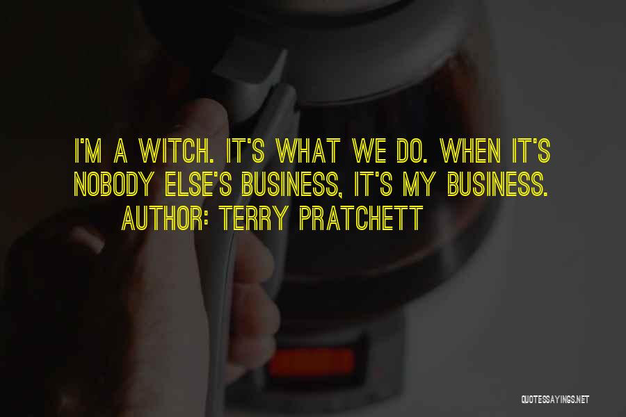 Nobody's Business Quotes By Terry Pratchett