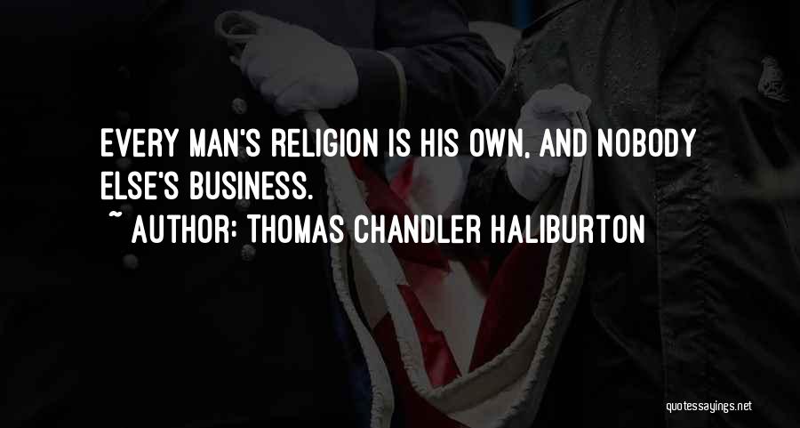 Nobody's Business Quotes By Thomas Chandler Haliburton