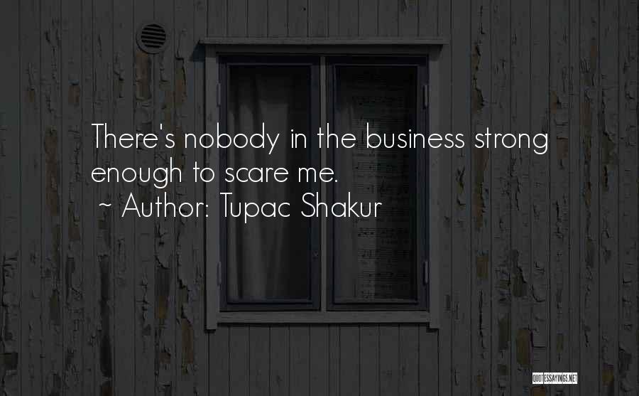 Nobody's Business Quotes By Tupac Shakur